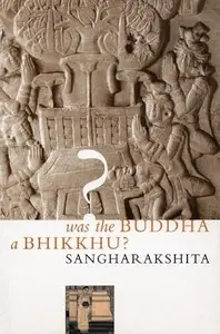 Was the Buddha a Bhikkhu A Rejoinder to a Reply to Forty–Three Years Ago