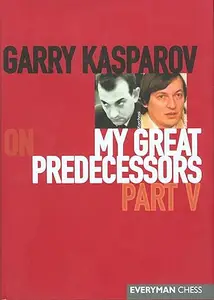 Garry Kasparov on My Great Predecessors Part 5