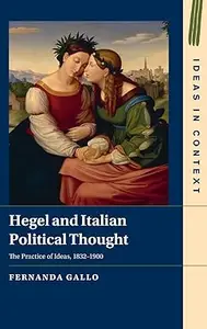 Hegel and Italian Political Thought The Practice of Ideas, 1832–1900