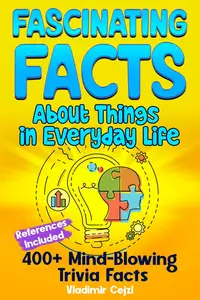 Fascinating Facts Book About Things in Everyday Life