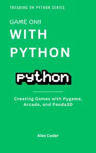 Game On! with Python Creating Games with Pygame, Arcade, and Panda3D