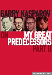 Garry Kasparov on My Great Predecessors, Part 2