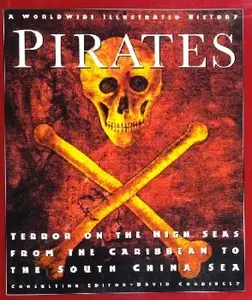 Pirates Terror on the High Seas, from the Caribbean to the South China Sea