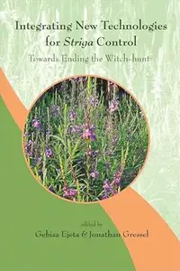 Integrating New Technologies for Striga Control Towards Ending the Witch–Hunt