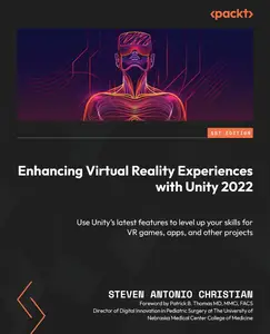 Enhancing Virtual Reality Experiences with Unity 2022 Use Unity's latest features to level up your skills for VR games