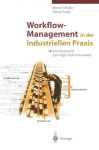 Workflow–Management in der industriellen Praxis Vom Buzzword zum High–Tech–Instrument