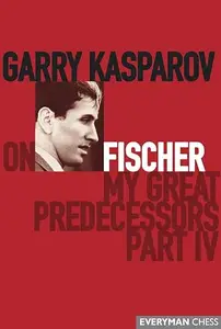 Garry Kasparov on Fischer My Great Predecessors, Part 4