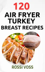 120 Air Fryer Turkey Breast Recipes