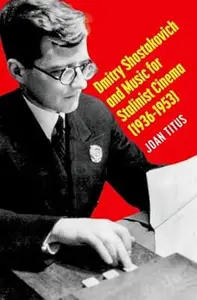 Dmitry Shostakovich and Music for Stalinist Cinema (1936–1953)