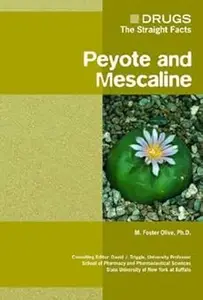 Peyote And Mescaline (Drugs The Straight Facts)