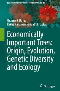 Economically Important Trees Origin, Evolution, Genetic Diversity and Ecology