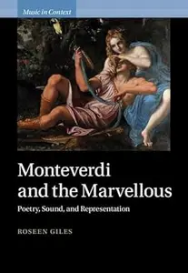 Monteverdi and the Marvellous Poetry, Sound, and Representation