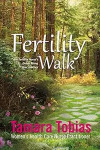 Fertility Walk A Fertility Nurse's Guide Along Your Journey