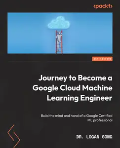 Journey to Become a Google Cloud Machine Learning Engineer Build the mind