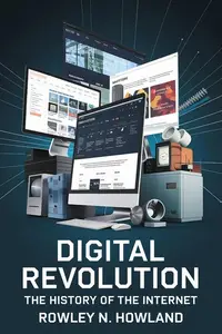 Digital Revolution The History of the Internet