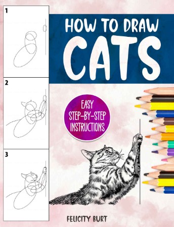 How to Draw Animals: Learn in 5 Easy Steps-Includes 60 Step-by-Step Instructions for Dogs, Cats, Birds, and More! - Burt