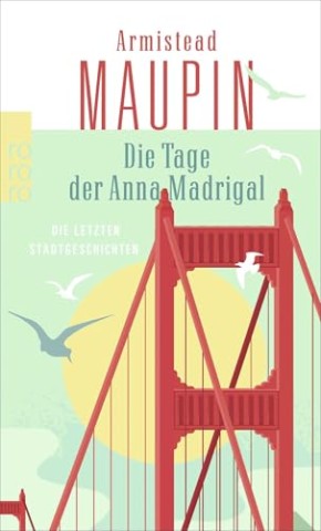 Cover: Armistead Maupin - Die Tage der Anna Madrigal: Die letzten Stadtgeschichten