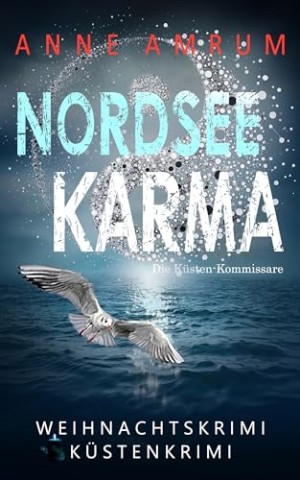 Cover: Amrum, Anne - Nordsee Karma - Die K&uuml;sten-Kommissare: Weihnachtskrimi K&uuml;stenkrimi