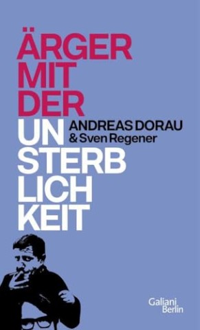 Cover: Andreas Dorau und Sven Regener - &Auml;rger mit der Unsterblichkeit