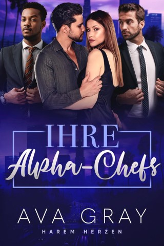 Cover: Ava Gray - Ihre Alpha-Chefs: Ein B&uuml;ro Reverse-Harem-Roman mit geheimer Schwangerschaft