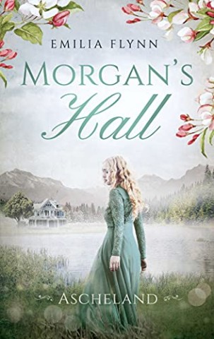 Cover: Emilia Flynn - Morgans Hall: Ascheland
