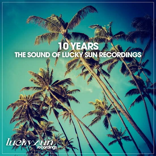 10 Years: The Sound of Lucky Sun Recordings