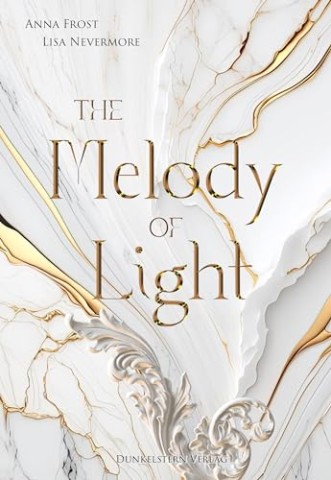 Cover: Anna Frost - The Melody of Light: Band 2 der bildgewaltigen Dilogie voll gro&szlig;er Gef&uuml;hle und Schicksal (The Symphonie of Light and Shadow)