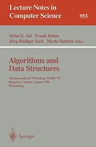 Algorithms and Data Structures 4th International Workshop, WADS '95 Kingston, Canada, August 16–18, 1995 Proceedings