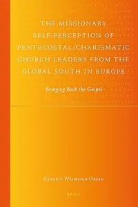 The Missionary Self–Perception of PentecostalCharismatic Church Leaders from the Global South in Europe