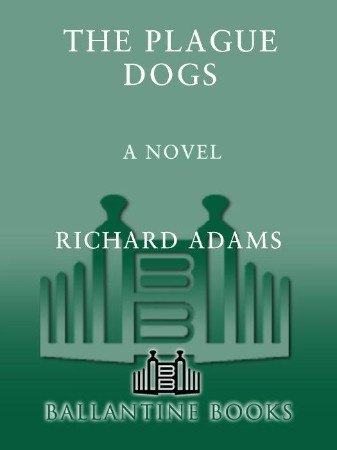 The Plague Dogs: A Novel - Richard Adams