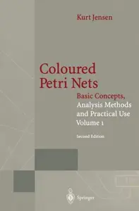 Coloured Petri Nets Basic Concepts, Analysis Methods and Practical Use