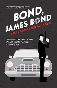 Bond, James Bond Exploring the Shaken and Stirred History of Ian Fleming's 007