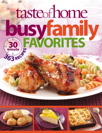 Taste of Home Busy Family Favorites: 363 30-Minute Recipes