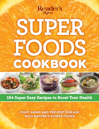 Super Foods Cookbook: 184 Super Easy Recipes to Boost Your Health