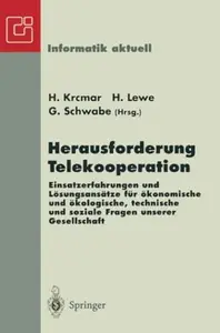 Herausforderung Telekooperation Einsatzerfahrungen und Lösungsansätze für ökonomische und ökologische, technische und soziale