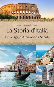 La Storia d'Italia Un Viaggio Attraverso i Secoli (Italian Edition)