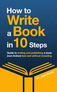 How to write a book in 10 steps Guide to writing and publishing a book fast and without investing