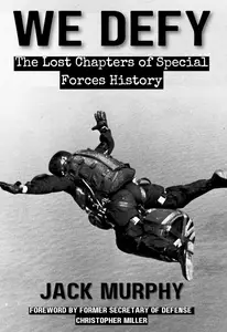 We Defy The Lost Chapters of Special Forces History