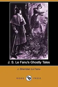 J. S. Le Fanu's Ghostly Tales