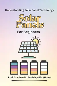 Solar Panels For Beginners Understanding Solar Panel Technology