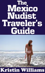 The Mexico Nudist's Traveler's Guide