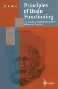 Principles of Brain Functioning A Synergetic Approach to Brain Activity, Behavior and Cognition