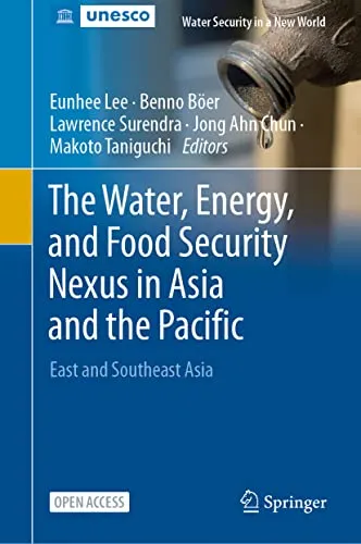 The Water, Energy, and Food Security Nexus in Asia and the Pacific East and Southeast Asia