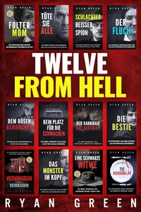 Twelve From Hell Die Ultimative Sammlung Wahrer Verbrechen (12 Bücher Sammlung 1) (German Edition)