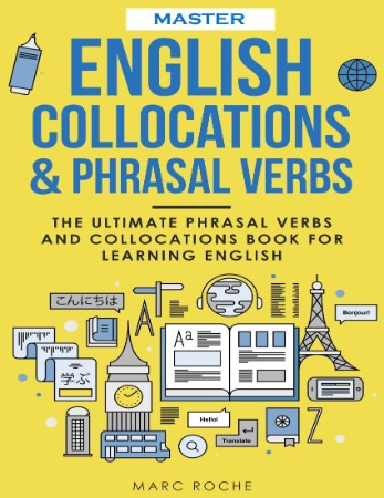 Master English Collocations & Phrasal Verbs: The Ultimate Phrasal Verbs and Collocations Book for Learning English