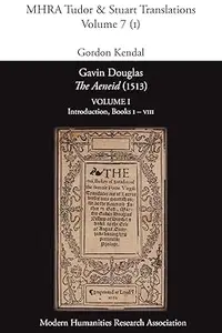 Gavin Douglas, 'The Aeneid' (1513) Volume 1 Introduction, Books I – VIII