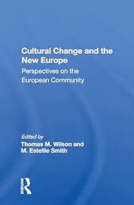 Cultural Change And The New Europe Perspectives On The European Community