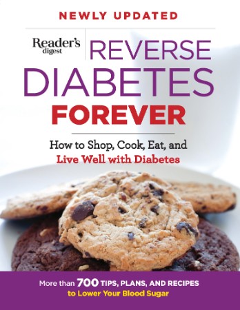 Reverse Diabetes Forever Newly Updated: How to Shop, Cook, Eat and Live Well with Diabetes (repost)