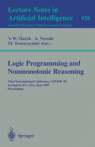 Logic Programming and Nonmonotonic Reasoning Third International Conference, LPNMR '95 Lexington, KY, USA, June 26–28, 1995 Pr