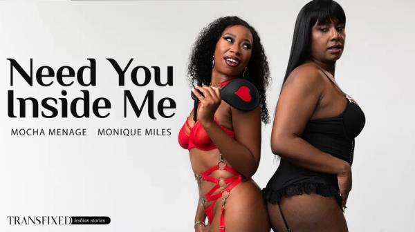 Mocha Menage, Monique Miles - Need You Inside Me  Watch XXX Online FullHD